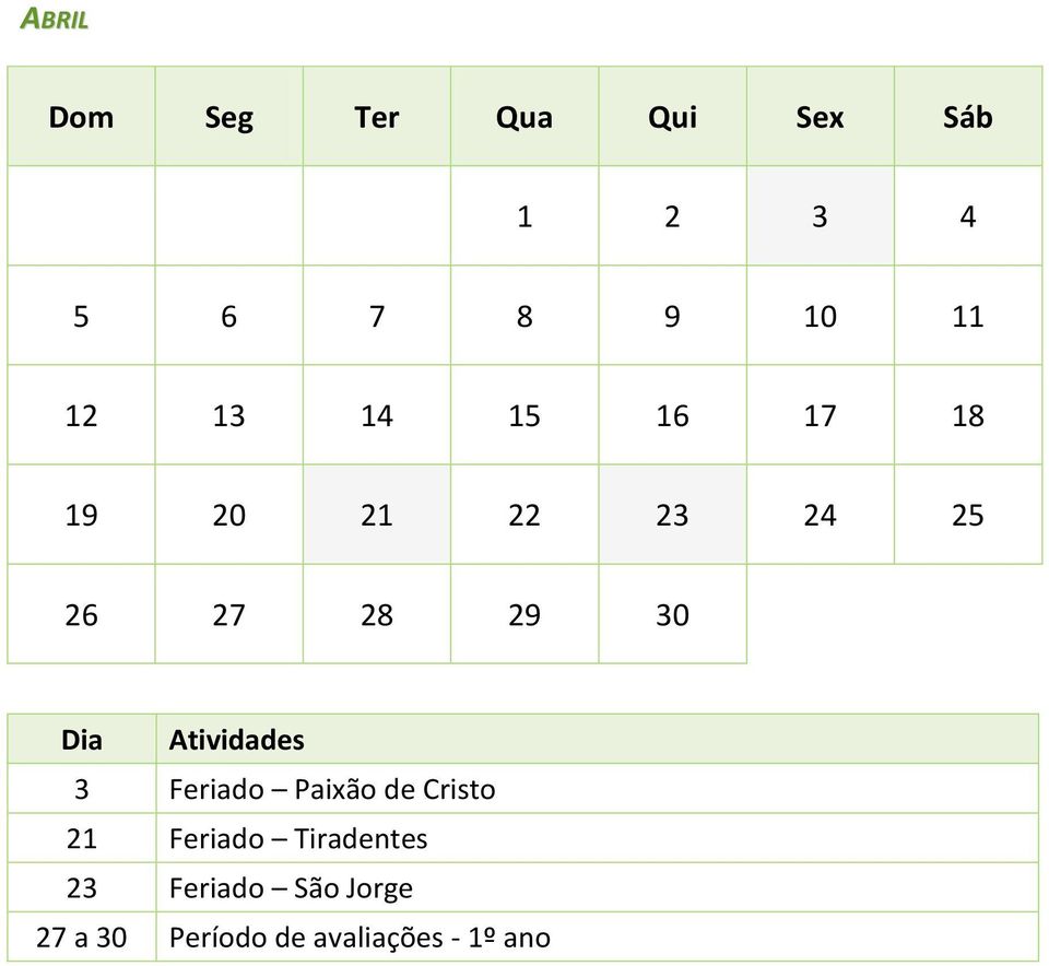 Paixão de Cristo 21 Feriado Tiradentes 23