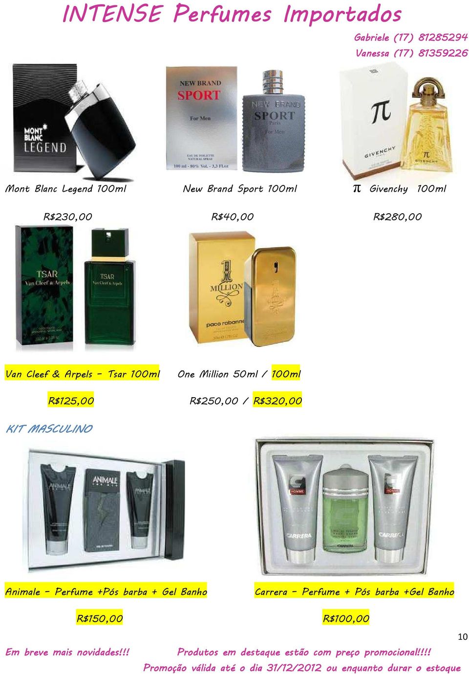 R$125,00 R$250,00 / R$320,00 KIT MASCULINO Animale Perfume +Pós barba +