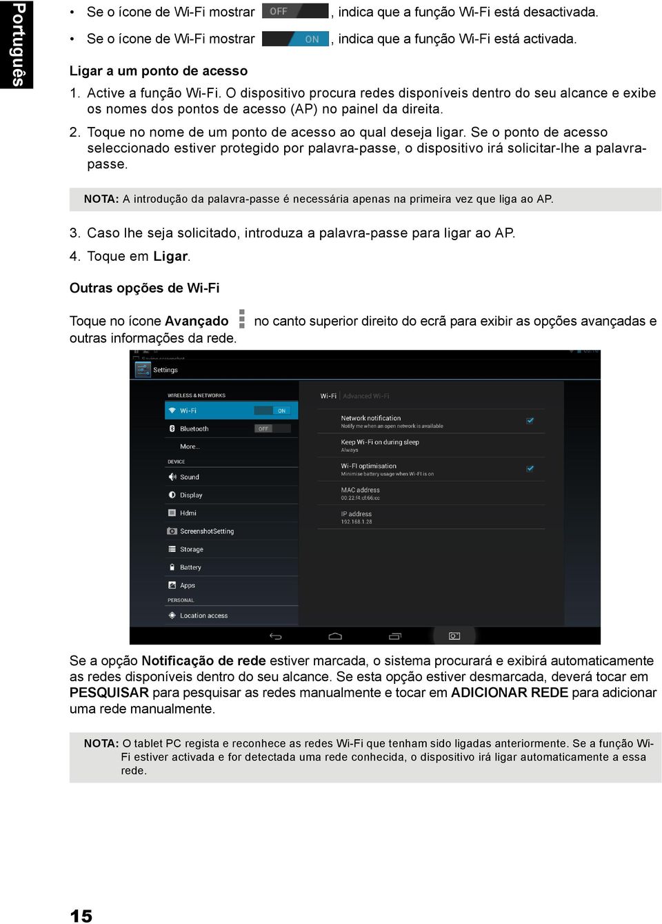 Se o ponto de acesso seleccionado estiver protegido por palavra-passe, o dispositivo irá solicitar-lhe a palavrapasse.