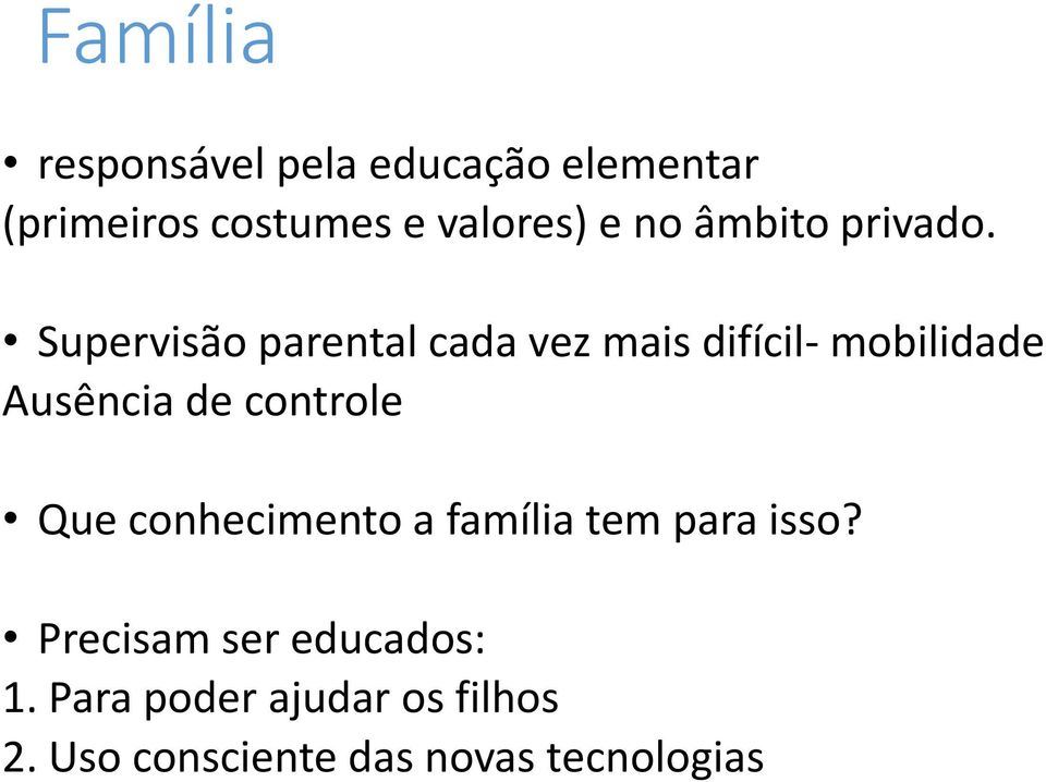 Supervisão parental cada vez mais difícil- mobilidade Ausência de controle