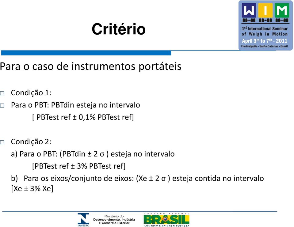 o PBT: (PBTdin±2 σ ) esteja no intervalo [PBTestref±3% PBTestref] b) Para