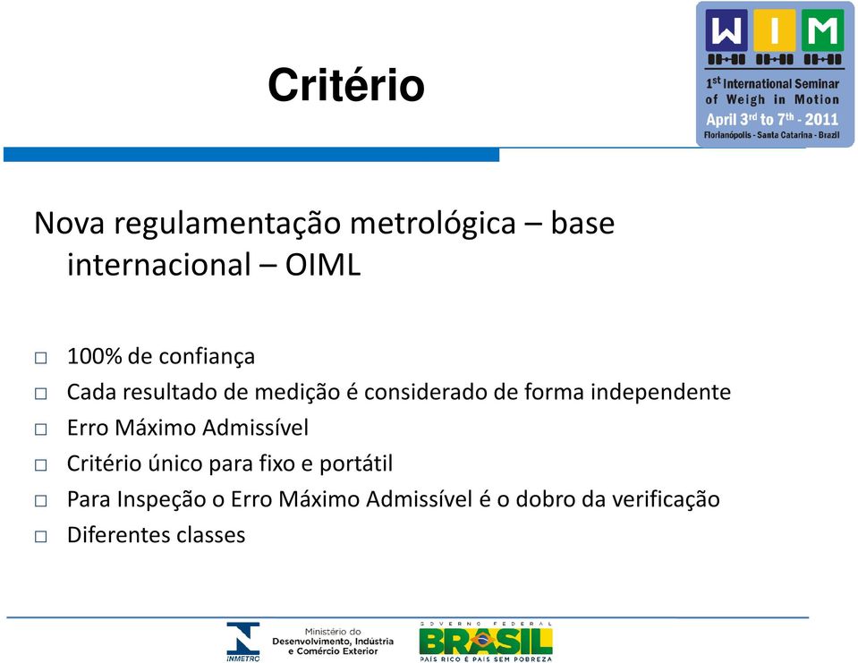 independente Erro Máximo Admissível Critério único para fixo e portátil