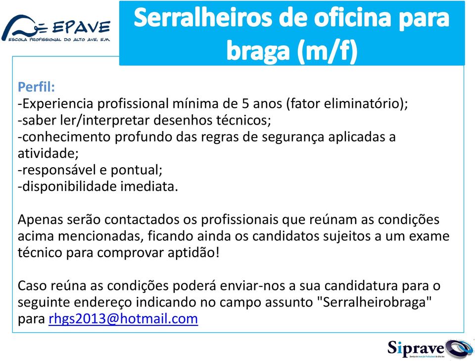 Apenas serão contactados os profissionais que reúnam as condições acima mencionadas, ficando ainda os candidatos sujeitos a um exame