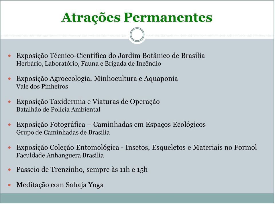 Ambiental Exposição Fotográfica Caminhadas em Espaços Ecológicos Grupo de Caminhadas de Brasília Exposição Coleção Entomológica -