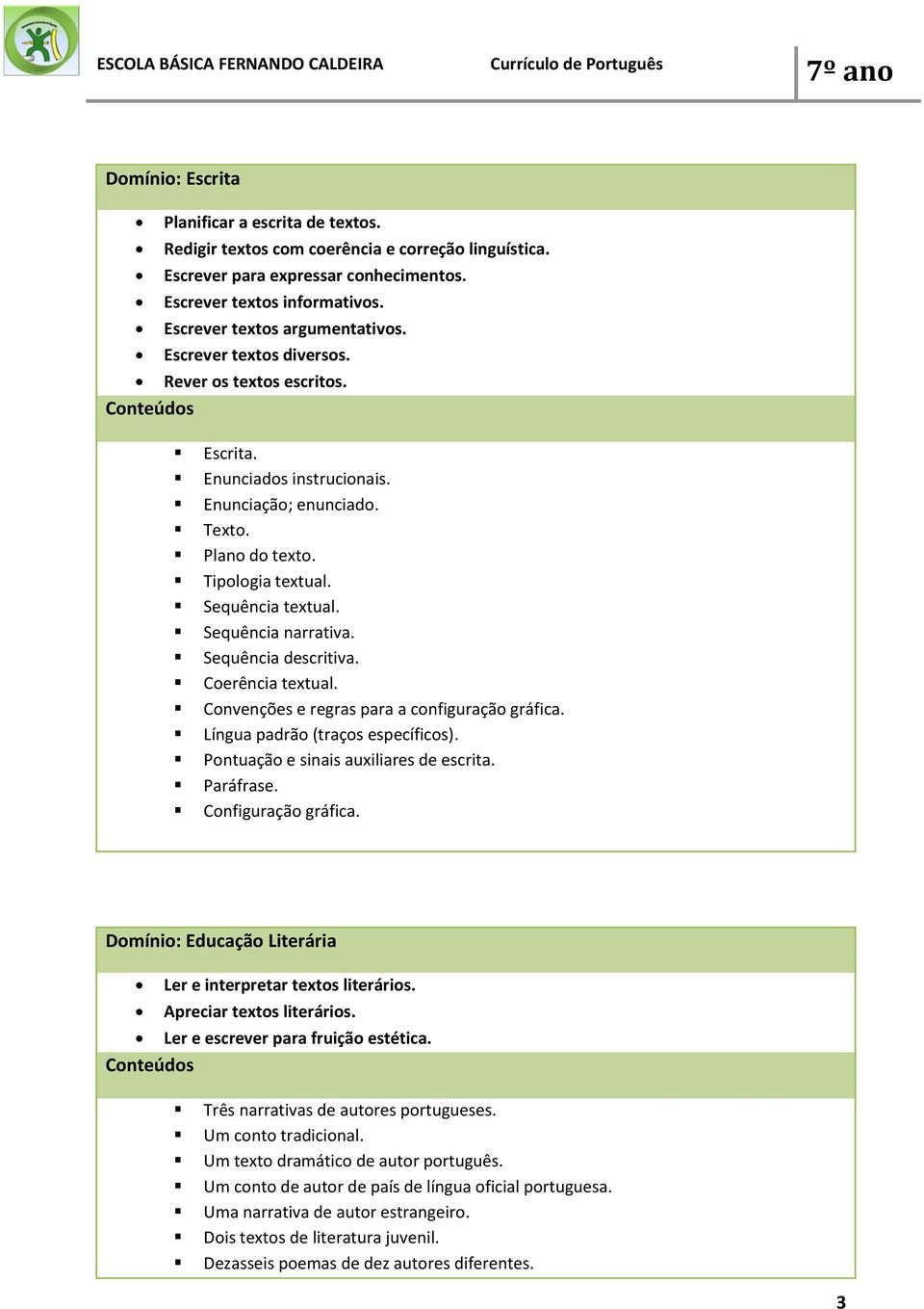 Sequência textual. Sequência narrativa. Sequência descritiva. Coerência textual. Convenções e regras para a configuração gráfica. Língua padrão (traços específicos).