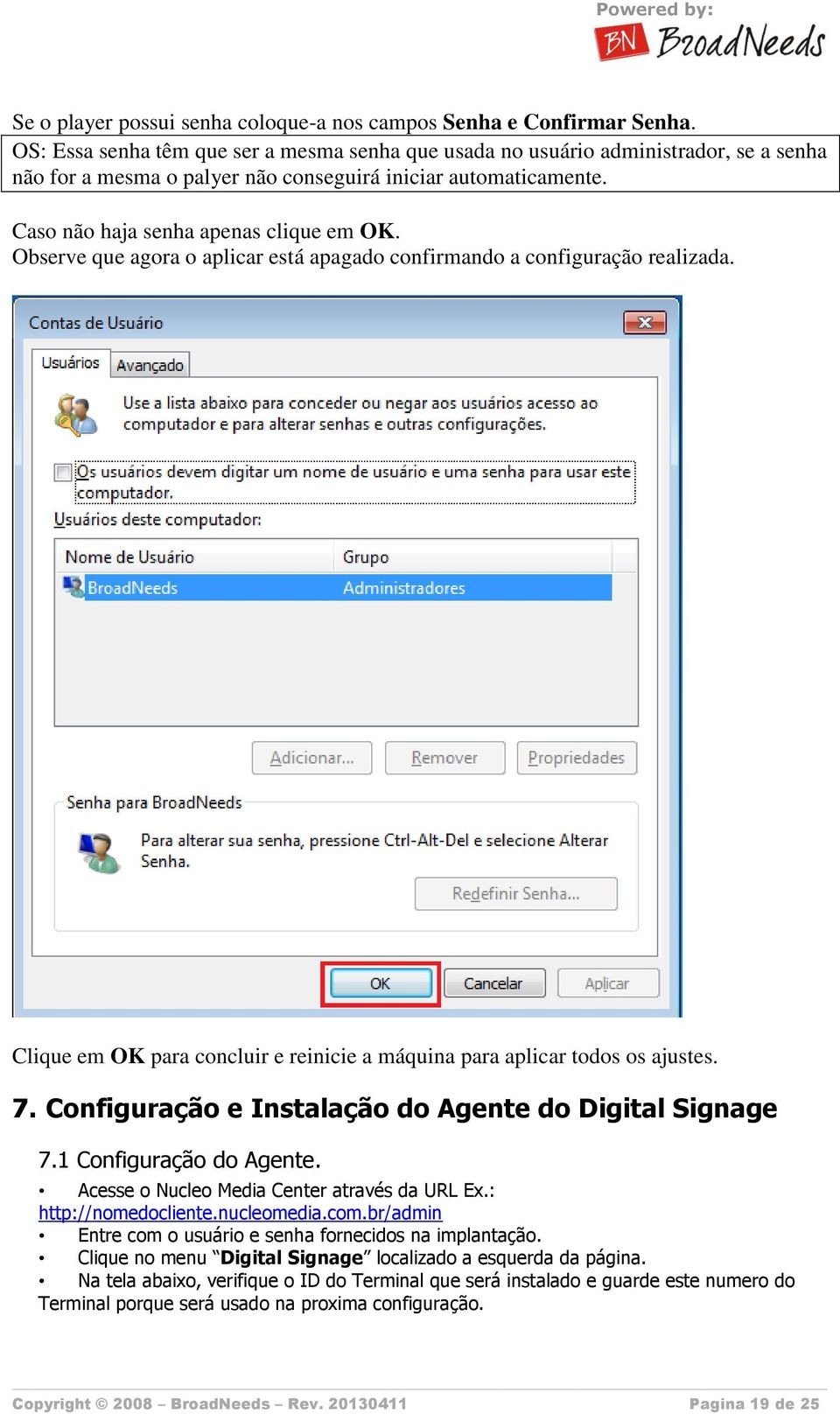 Observe que agora o aplicar está apagado confirmando a configuração realizada. Clique em OK para concluir e reinicie a máquina para aplicar todos os ajustes. 7.