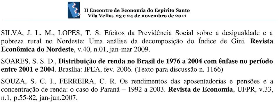 Revista Econômica do Nordeste, v.40, n.01, jan-mar 2009. SOARES, S. S. D.