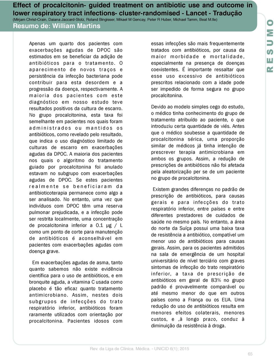 A maioria dos pacientes com este diagnóstico em nosso estudo teve resultados positivos da cultura de escarro.