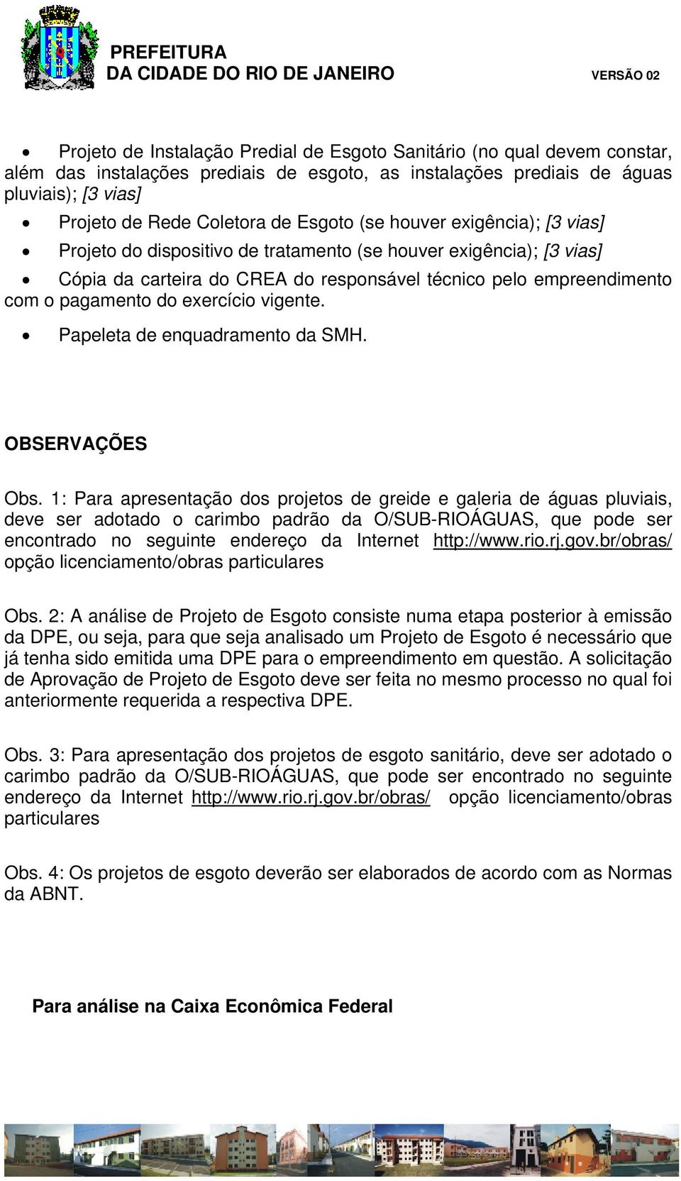 exercício vigente. Papeleta de enquadramento da SMH. OBSERVAÇÕES Obs.