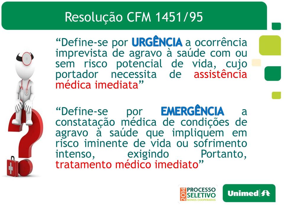 Define-se por a constatação médica de condições de agravo à saúde que impliquem em