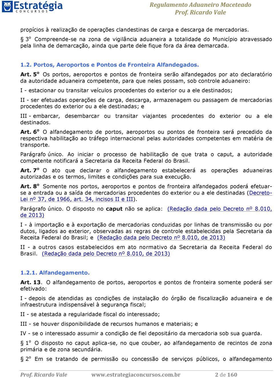 Portos, Aeroportos e Pontos de Fronteira Alfandegados. Art.