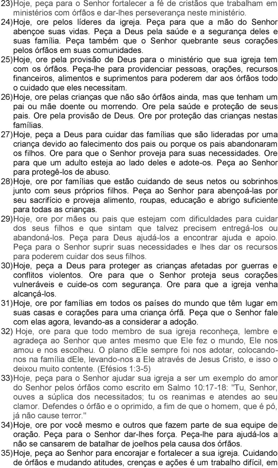 25) Hoje, ore pela provisão de Deus para o ministério que sua igreja tem com os órfãos.