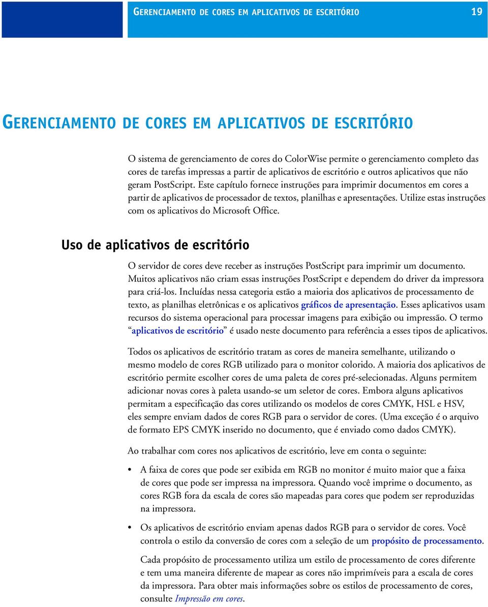 Este capítulo fornece instruções para imprimir documentos em cores a partir de aplicativos de processador de textos, planilhas e apresentações.