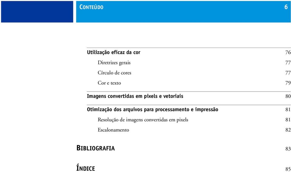 Otimização dos arquivos para processamento e impressão 81 Resolução de