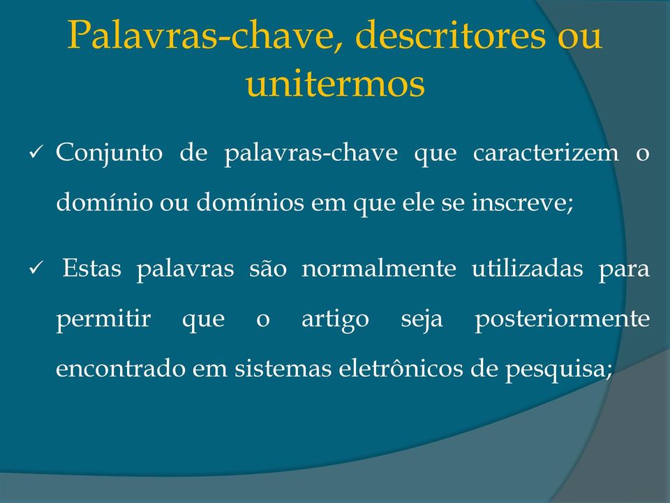 se inscreve; Estas palavras são normalmente utilizadas para