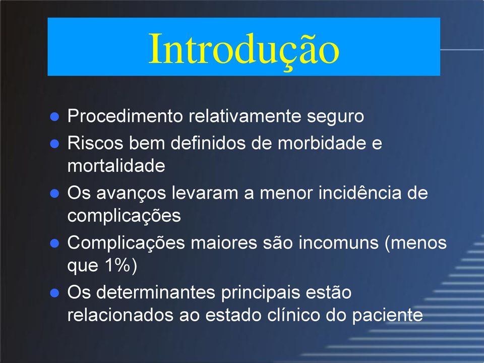 complicações Complicações maiores são incomuns (menos que 1%) Os