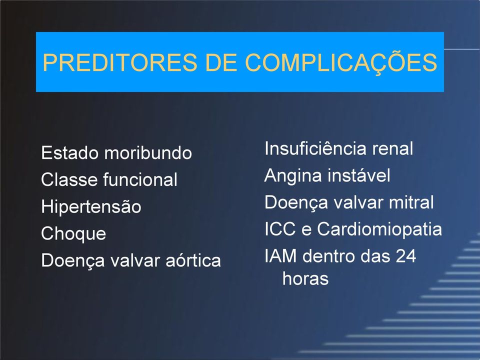 Insuficiência renal Angina instável Doença valvar