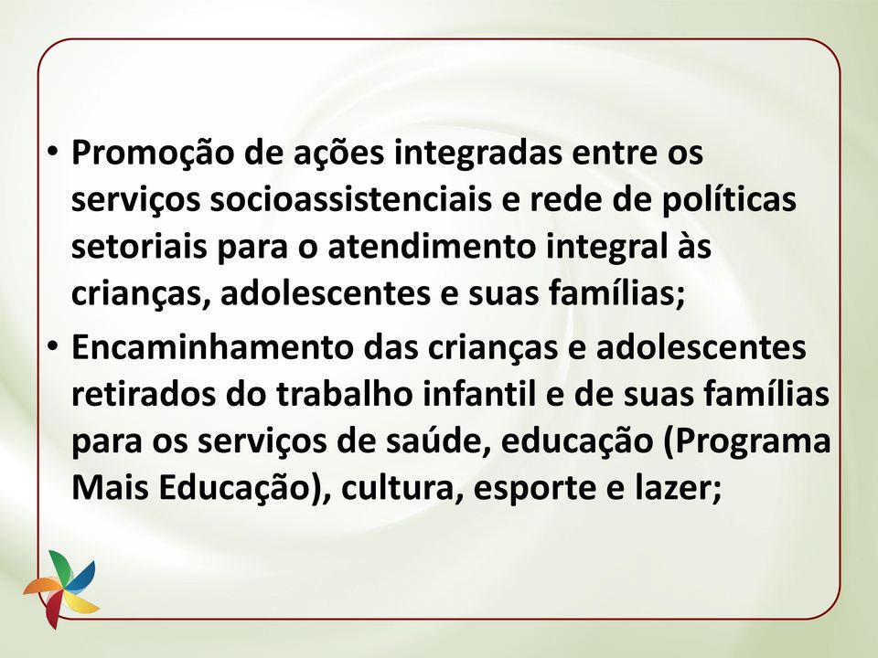 Encaminhamento das crianças e adolescentes retirados do trabalho infantil e de suas