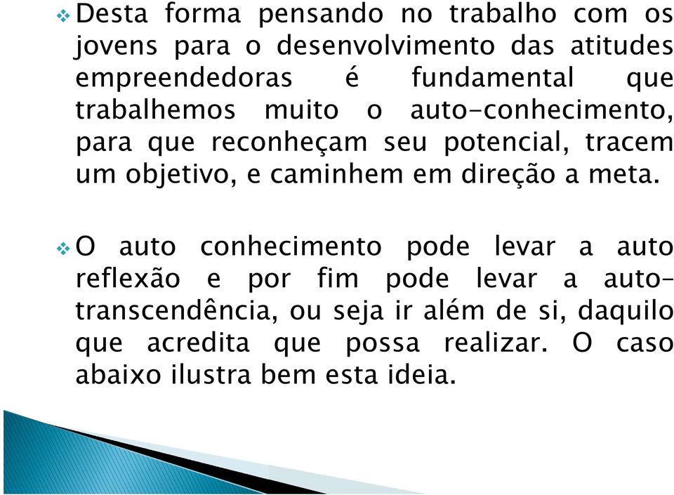 objetivo, e caminhem em direção a meta.