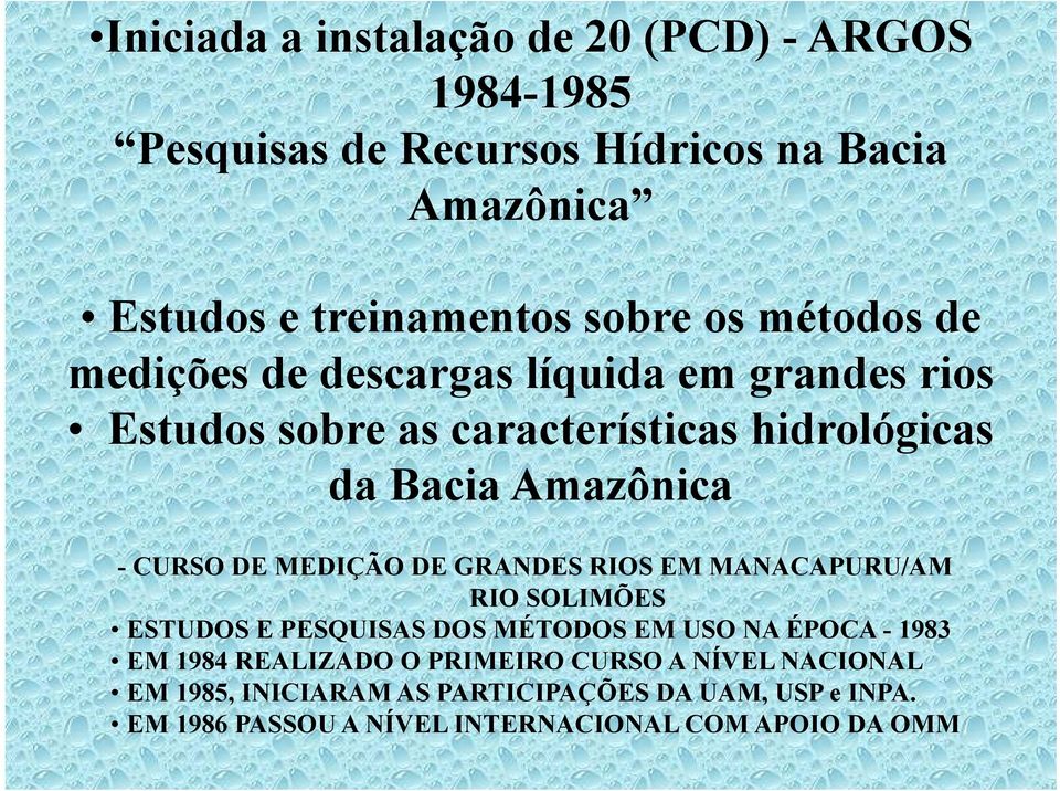 MEDIÇÃO DE GRANDES RIOS EM MANACAPURU/AM RIO SOLIMÕES ESTUDOS E PESQUISAS DOS MÉTODOS EM USO NA ÉPOCA - 1983 EM 1984 REALIZADO O