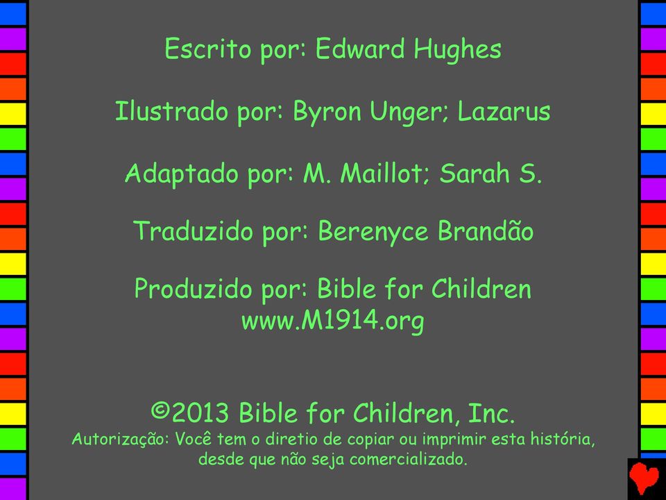 Traduzido por: Berenyce Brandão Produzido por: Bible for Children www.m1914.