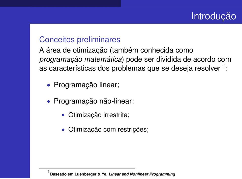 problemas que se deseja resolver 1 : Programação linear; Programação não-linear: