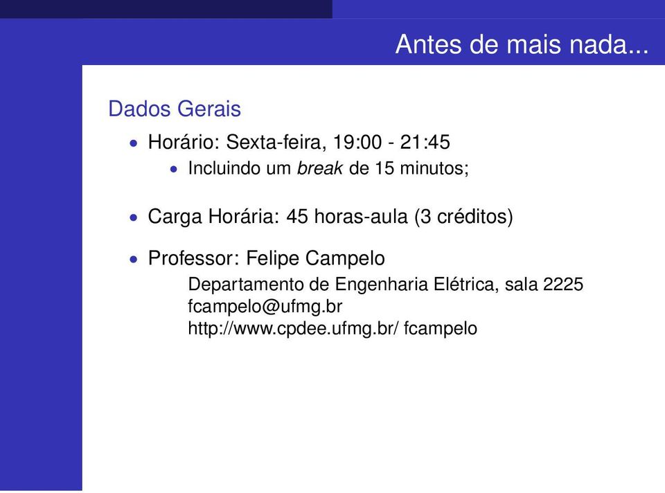 break de 15 minutos; Carga Horária: 45 horas-aula (3 créditos)