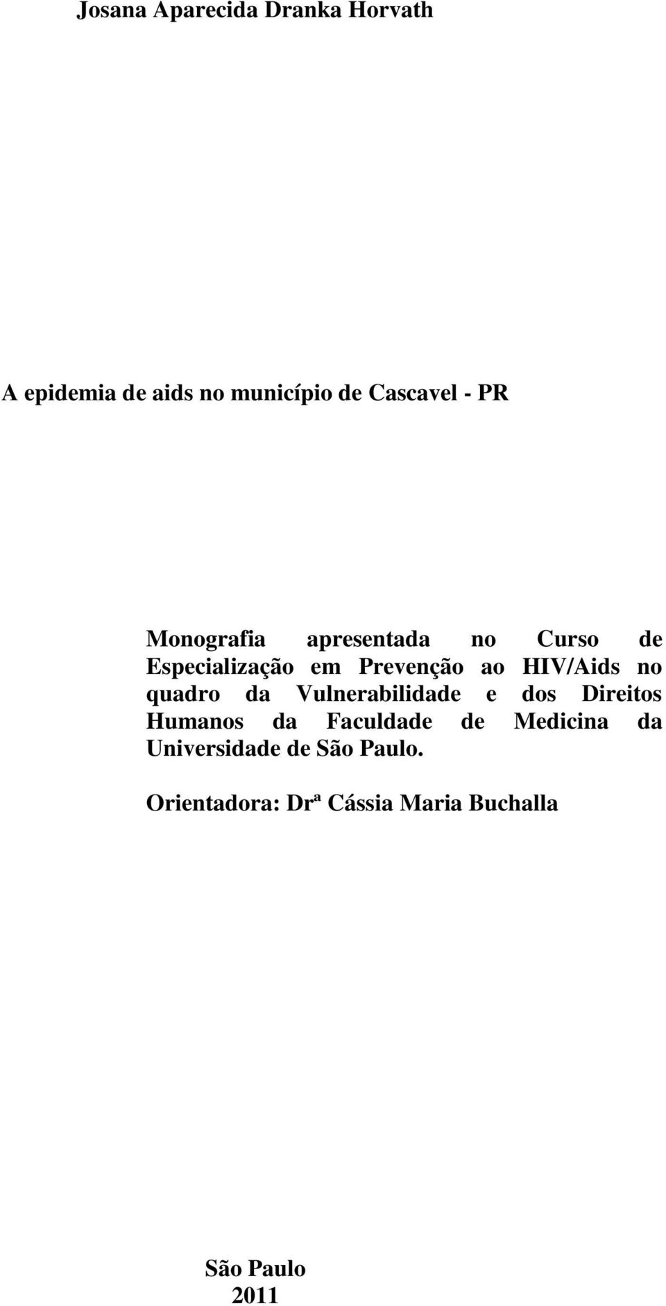 no quadro da Vulnerabilidade e dos Direitos Humanos da Faculdade de Medicina