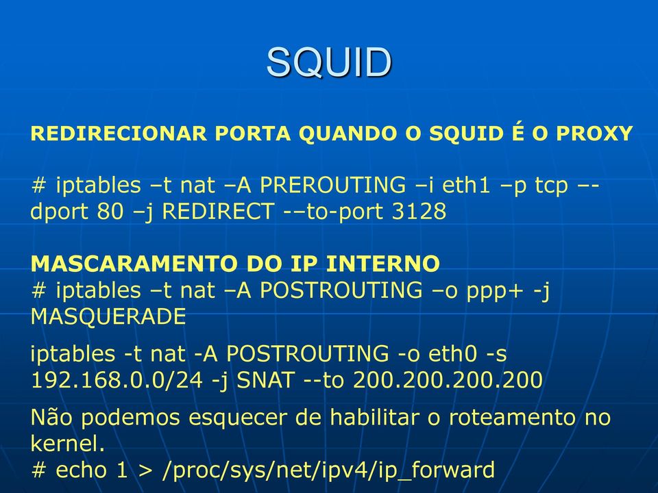 MASQUERADE iptables -t nat -A POSTROUTING -o eth0 -s 192.168.0.0/24 -j SNAT --to 200.