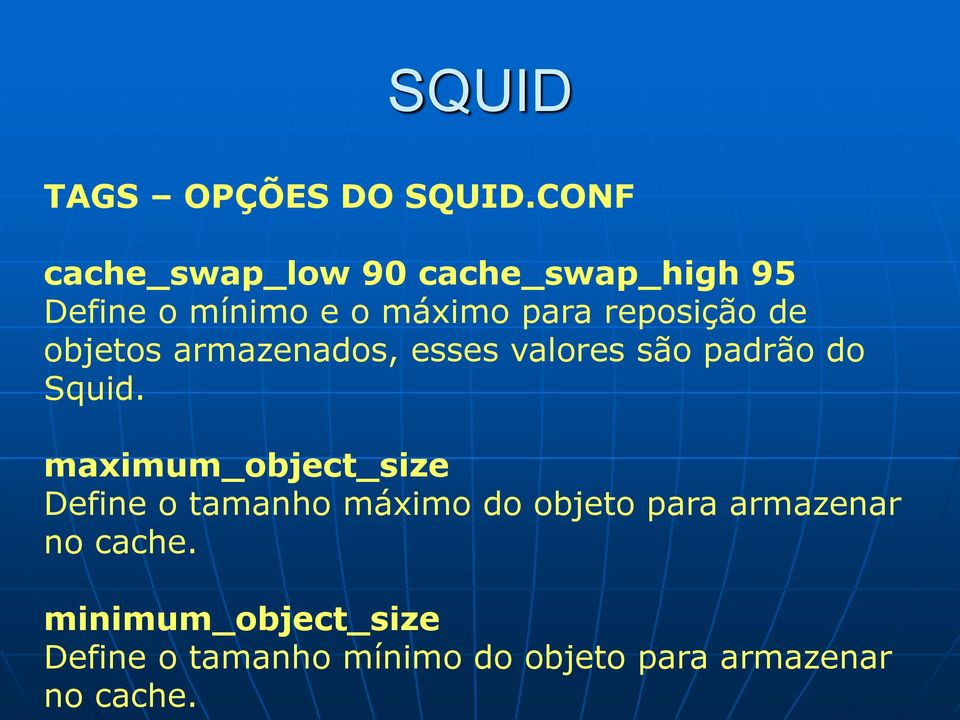 reposição de objetos armazenados, esses valores são padrão do Squid.