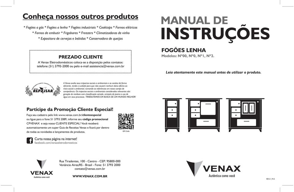 br MANUAL DE INSTRUÇÕES FOGÕES LENHA Modlos: Nº00, Nº0, Nº1, Nº2. Lia atntamnt st manual ants d utilizar o produto.