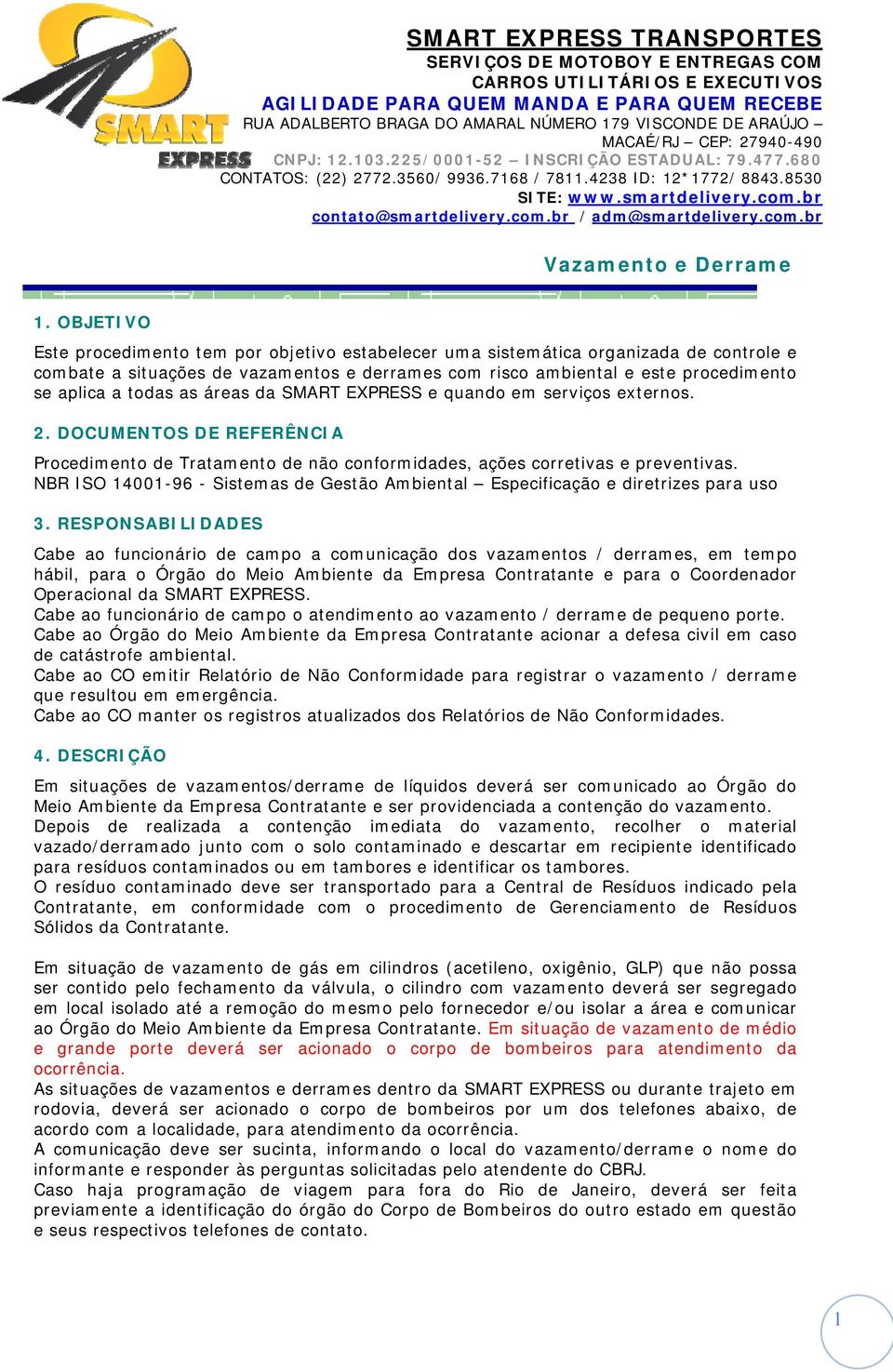 NBR ISO 14001-96 - Sistemas de Gestão Ambiental Especificação e diretrizes para uso 3.