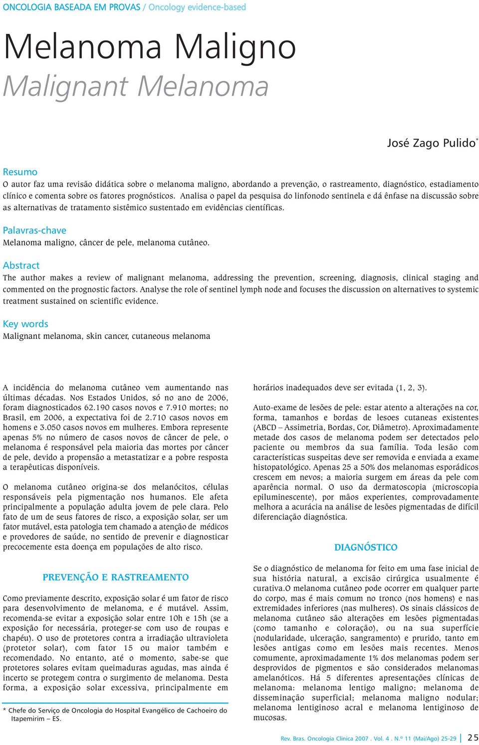 Analisa o papel da pesquisa do linfonodo sentinela e dá ênfase na discussão sobre as alternativas de tratamento sistêmico sustentado em evidências científicas.