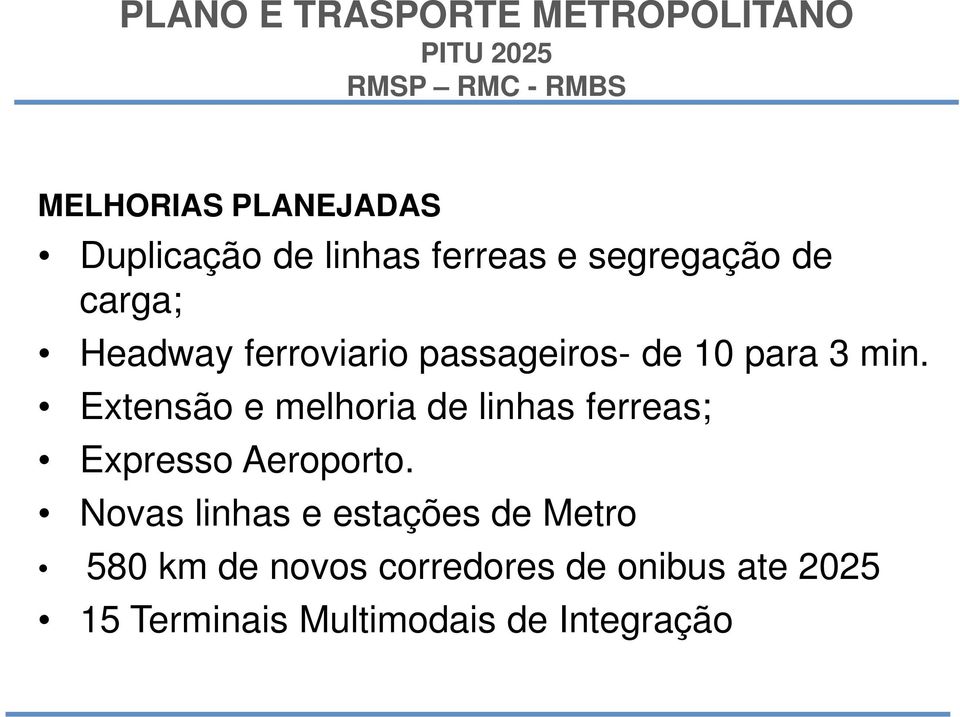 min. Extensão e melhoria de linhas ferreas; Expresso Aeroporto.