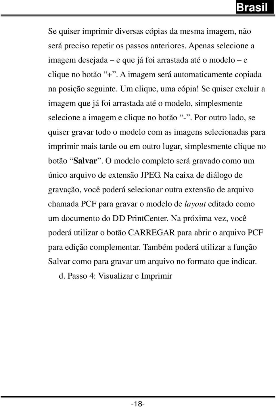 Por outro lado, se quiser gravar todo o modelo com as imagens selecionadas para imprimir mais tarde ou em outro lugar, simplesmente clique no botão Salvar.