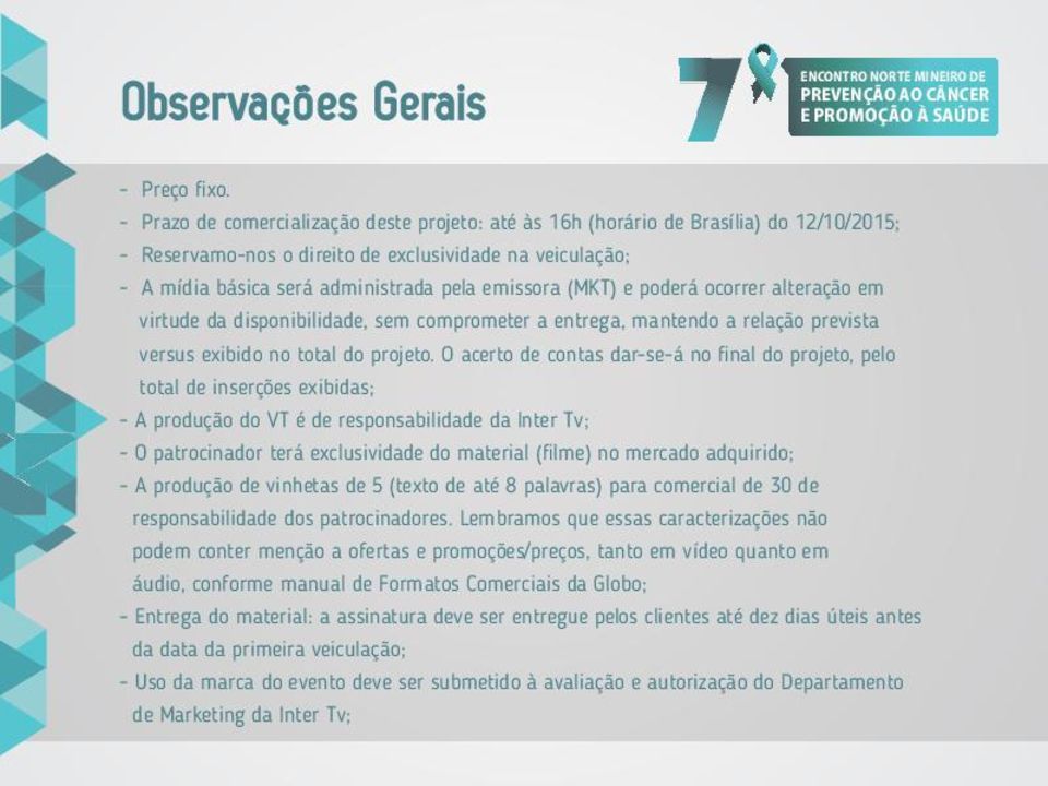 poderá ocorrer alteração em virtude da disponibilidade, sem comprometer a entrega, mantendo a relação prevista versus exibido no total do projeto.