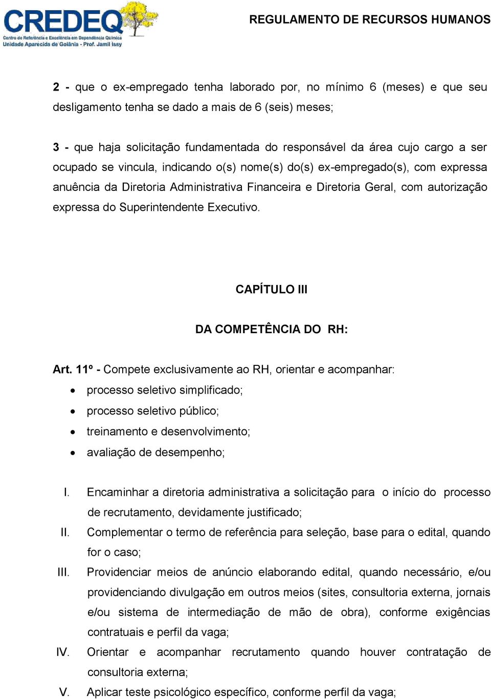 Executivo. CAPÍTULO III DA COMPETÊNCIA DO RH: Art.