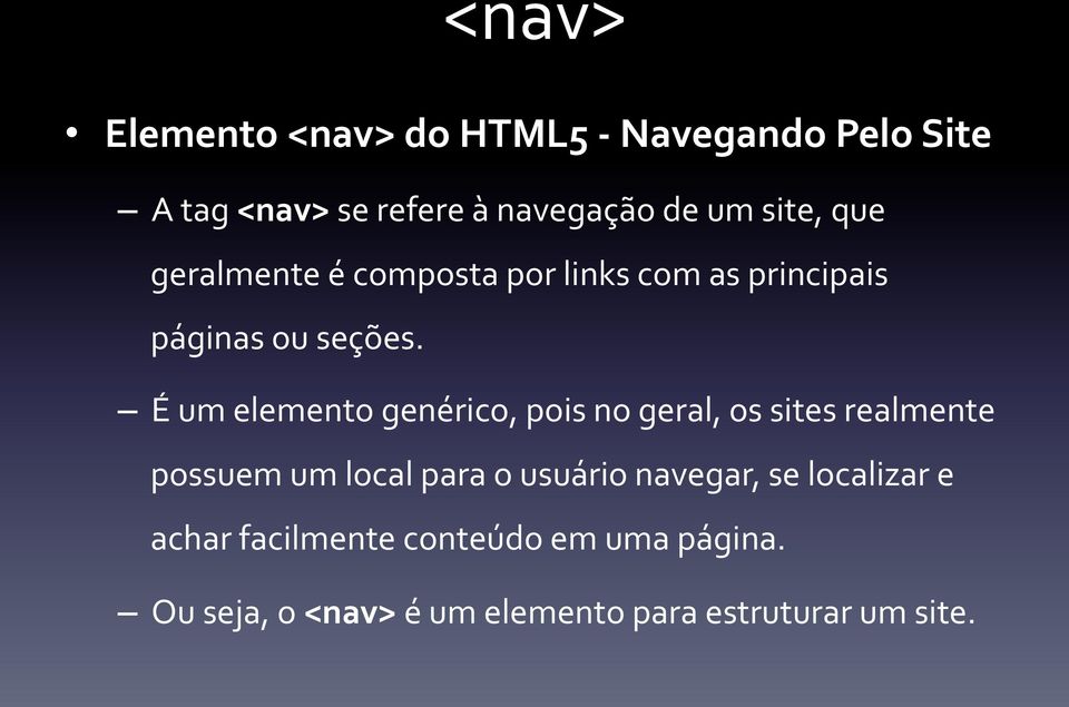 É um elemento genérico, pois no geral, os sites realmente possuem um local para o usuário