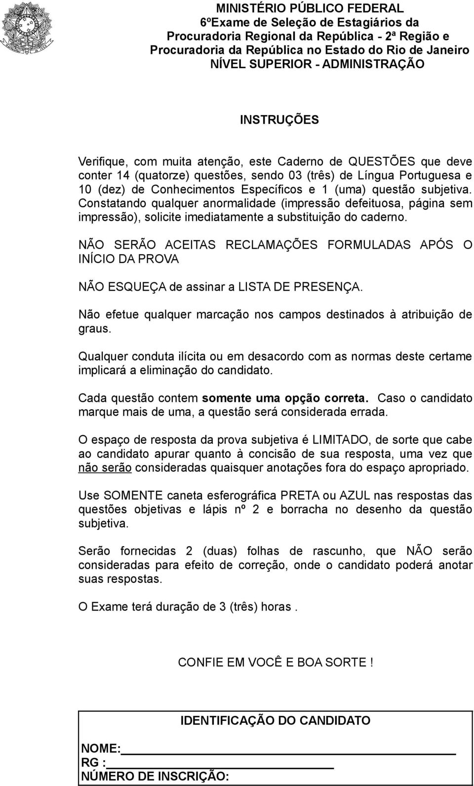 Constatando qualquer anormalidade (impressão defeituosa, página sem impressão), solicite imediatamente a substituição do caderno.