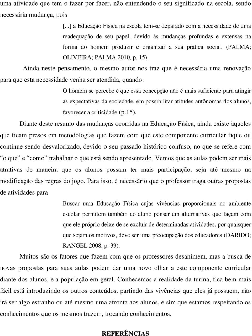 (PALMA; OLIVEIRA; PALMA 2010, p. 15).