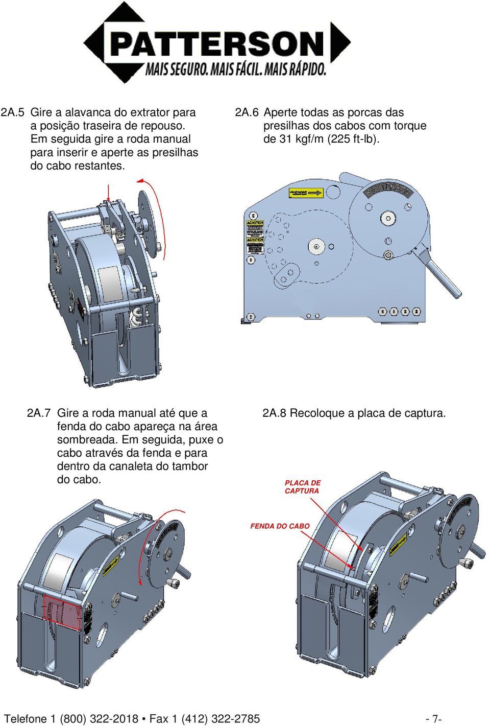 6 Aperte todas as porcas das presilhas dos cabos com torque de 31 kgf/m (225 ft-lb). 2A.