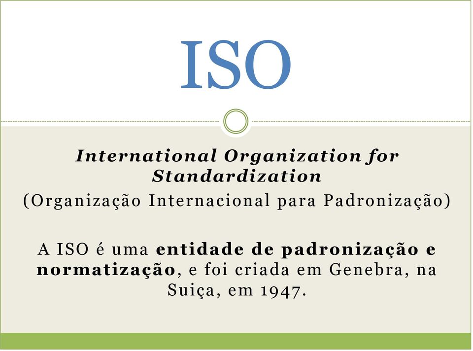 Padronização) A ISO é uma entidade de