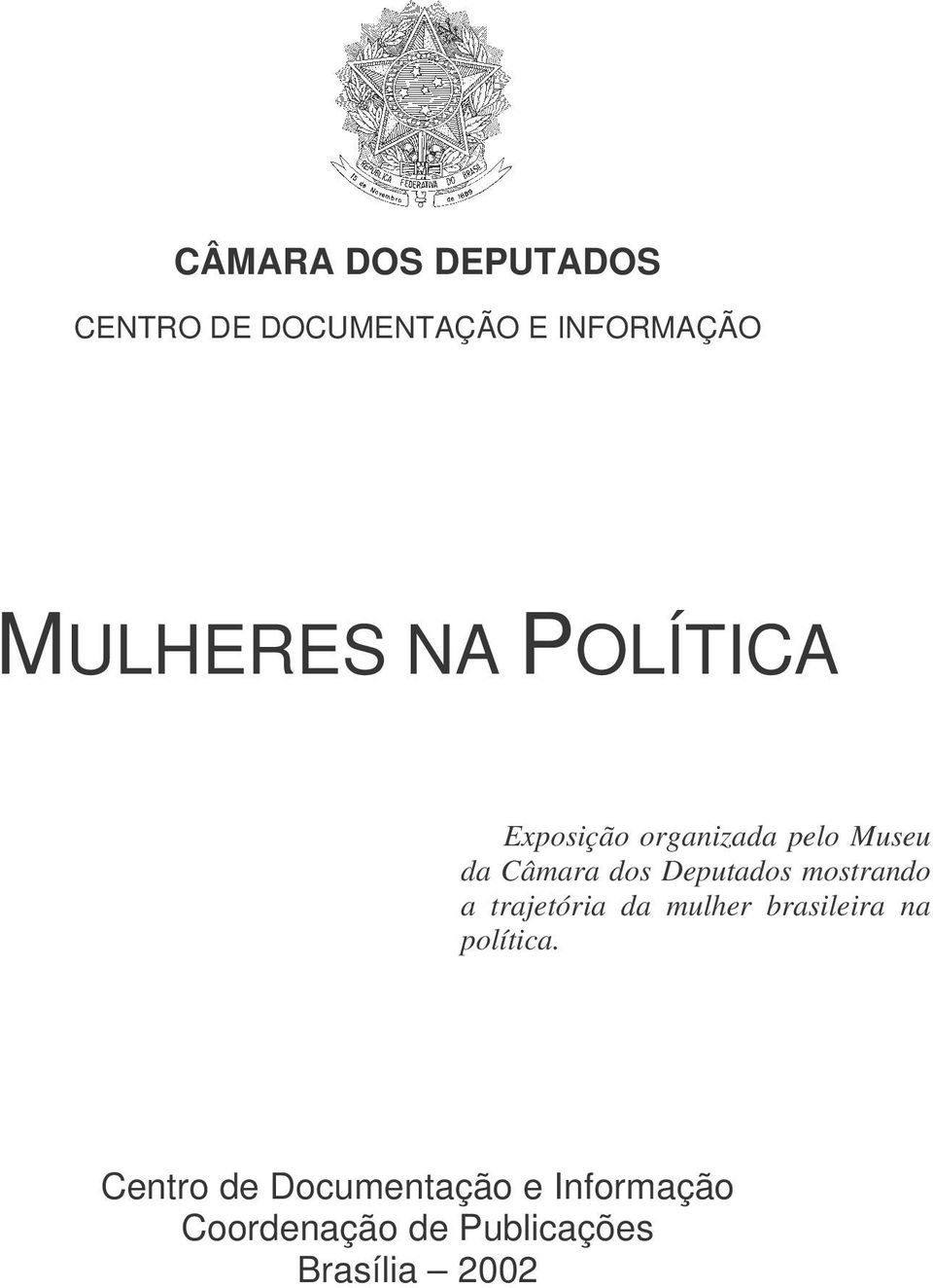 Deputados mostrando a trajetória da mulher brasileira na política.