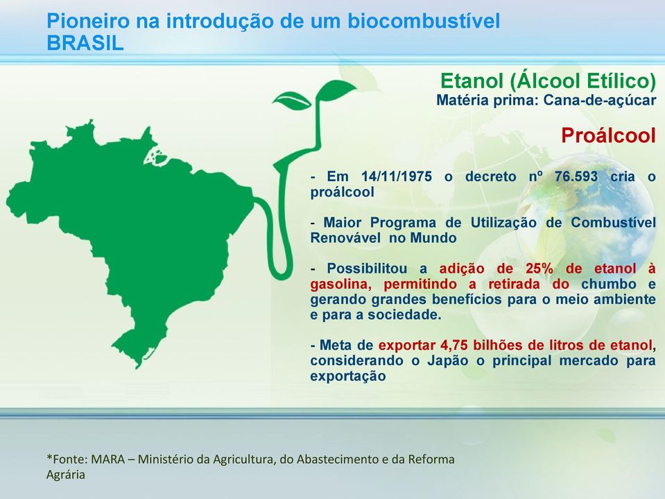 permitindo a retirada do chumbo e gerando grandes benefícios para o meio ambiente e para a sociedade.