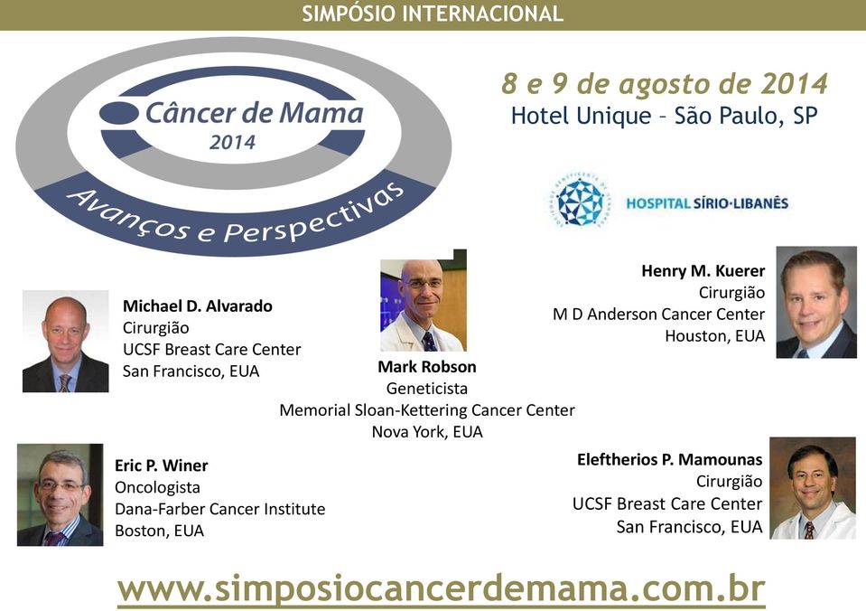 Winer Oncologista Dana-Farber Cancer Institute Boston, EUA Mark Robson Geneticista Memorial Sloan-Kettering Cancer