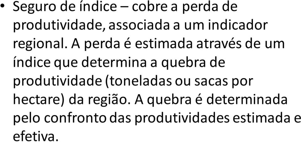 A perda é estimada através de um índice que determina a quebra de