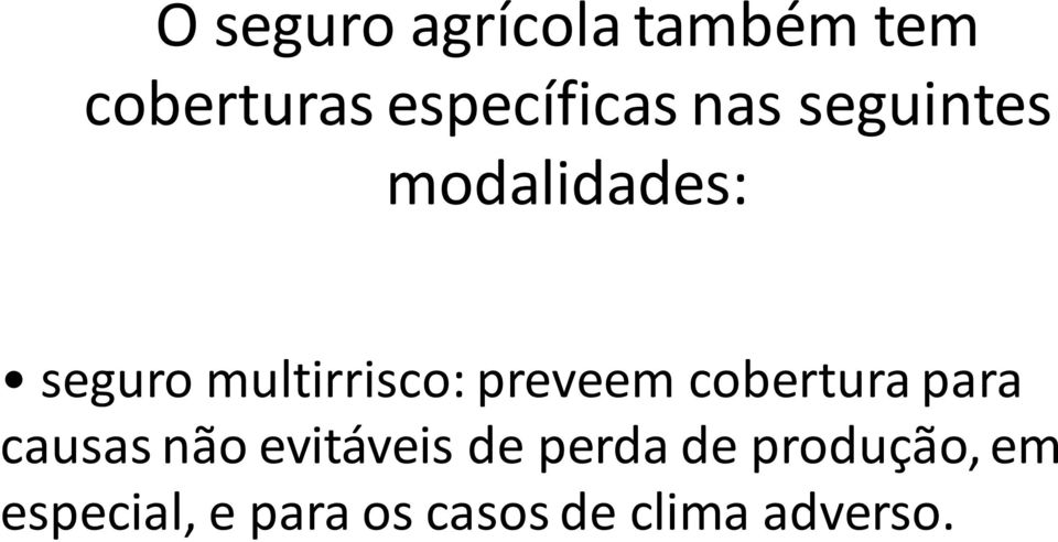 preveem cobertura para causas não evitáveis de perda