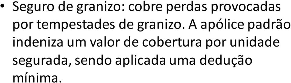 A apólice padrão indeniza um valor de