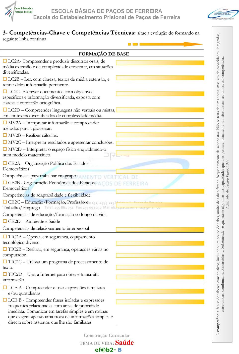 juntas, em competência.