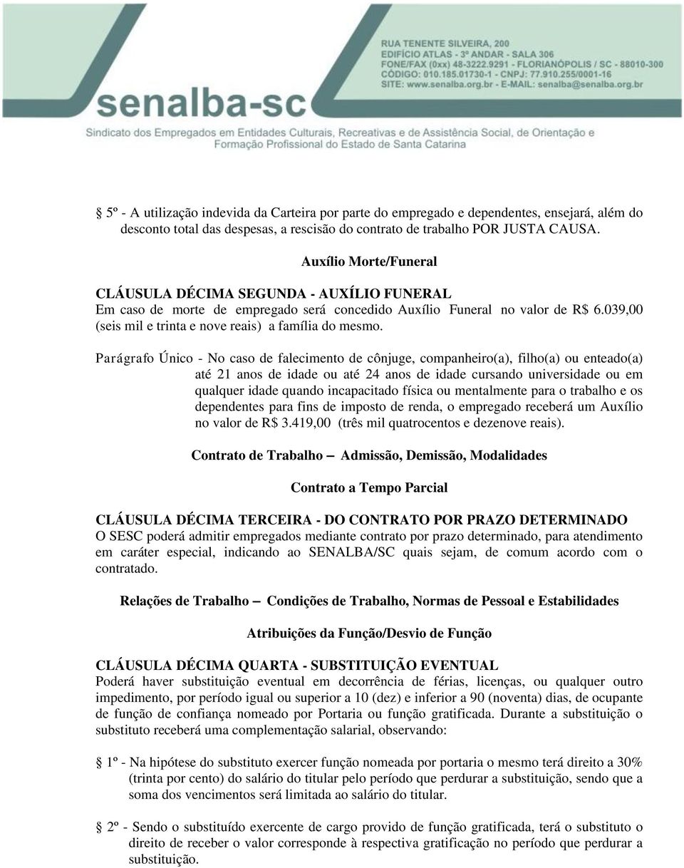 039,00 (seis mil e trinta e nove reais) a família do mesmo.